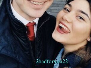 2badforyou22