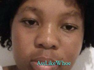 AssLikeWhoe