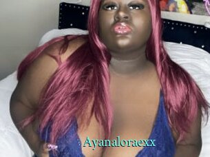 Ayanaloraexx