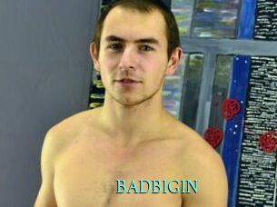 BADBIGIN