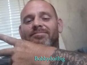 Bobbydoitbig