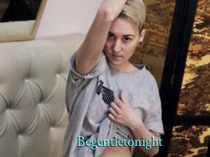 Begentletonight