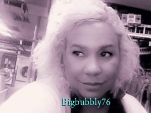 Bigbubbly76