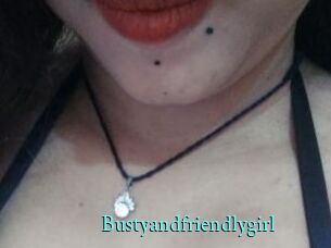 Bustyandfriendlygirl