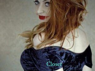 Closer