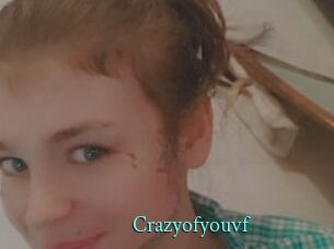 Crazyofyouvf
