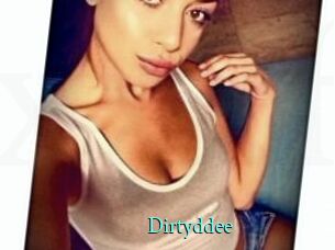 Dirtyddee