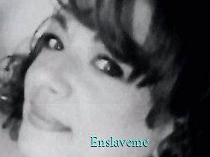 Enslaveme