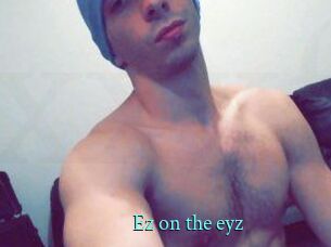 Ez_on_the_eyz