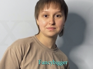 Fancybigger