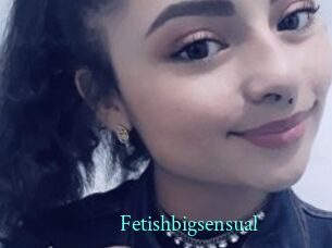 Fetishbigsensual