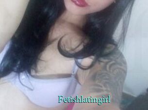 Fetishlatingirl