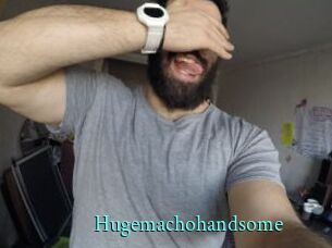 Hugemachohandsome