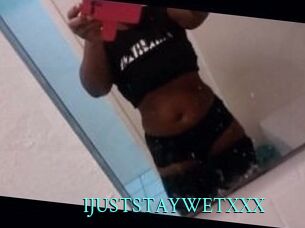 IJUSTSTAYWETXXX