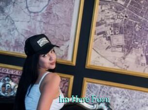 Im_Here_Foru