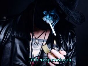 Imhere2punishyou