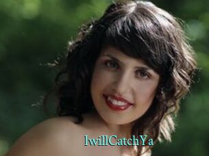IwillCatchYa