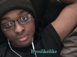 Ifyoulikeilike