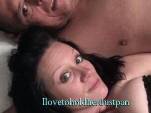 Ilovetoholdherdustpan