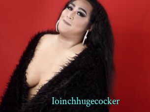 Ioinchhugecocker