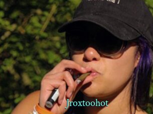 Jroxtoohot