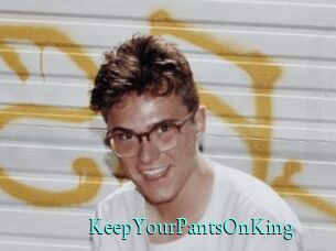 KeepYourPantsOnKing
