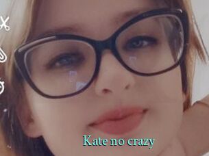 Kate_no_crazy