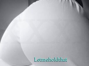 Letmeholdthat