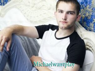 Michaelwantplay