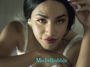 Mishelbubble