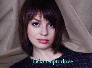 Pickmeupforlove