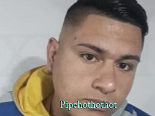Pipehothothot