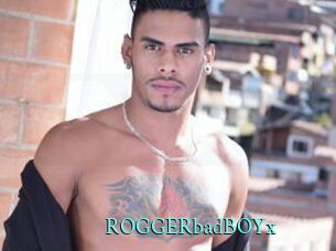 ROGGERbadBOYx