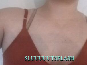 SLUUUUUTSPLASH