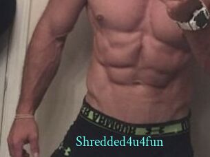 Shredded4u4fun
