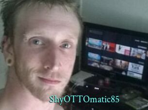 ShyOTTOmatic85