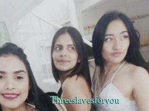 Threeslavesforyou