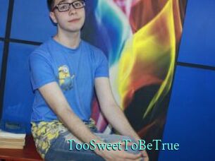 TooSweetToBeTrue