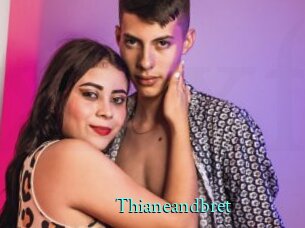 Thianeandbret