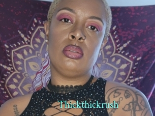 Thickthickrush