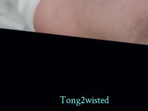 Tong2wisted