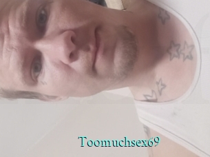Toomuchsex69