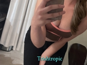 Trishtropic