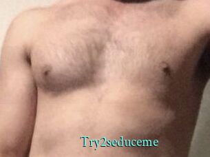 Try2seduceme
