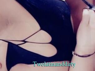Twolatinanddirty
