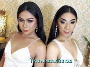Twosexmachinexx