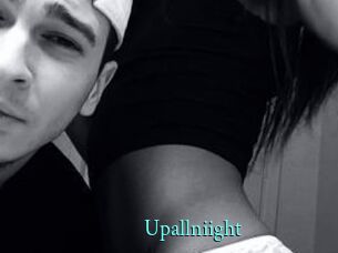 Upallniight