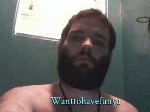 Wanttohavefunya