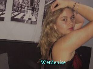 Wetdenise