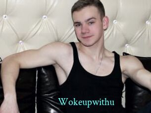 Wokeupwithu